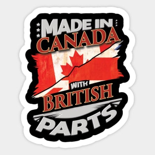 Made In Canada With British Parts - Gift for British From Great Britain Sticker